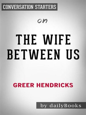 cover image of The Wife Between Us--by Greer Hendricks | Conversation Starters